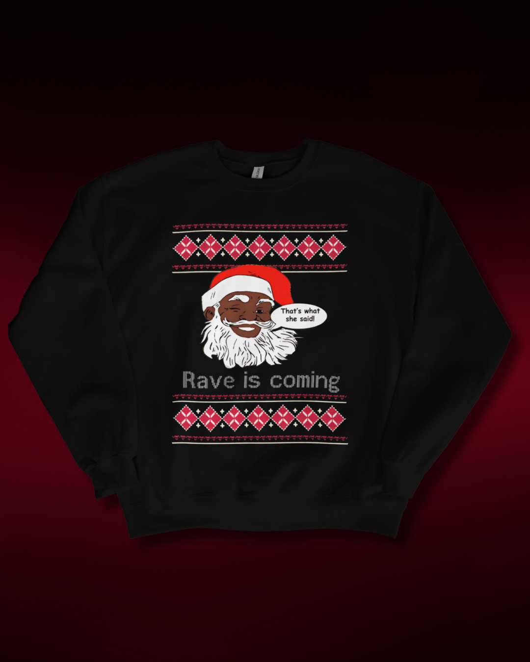 Rave is coming Christmas Sweatshirt