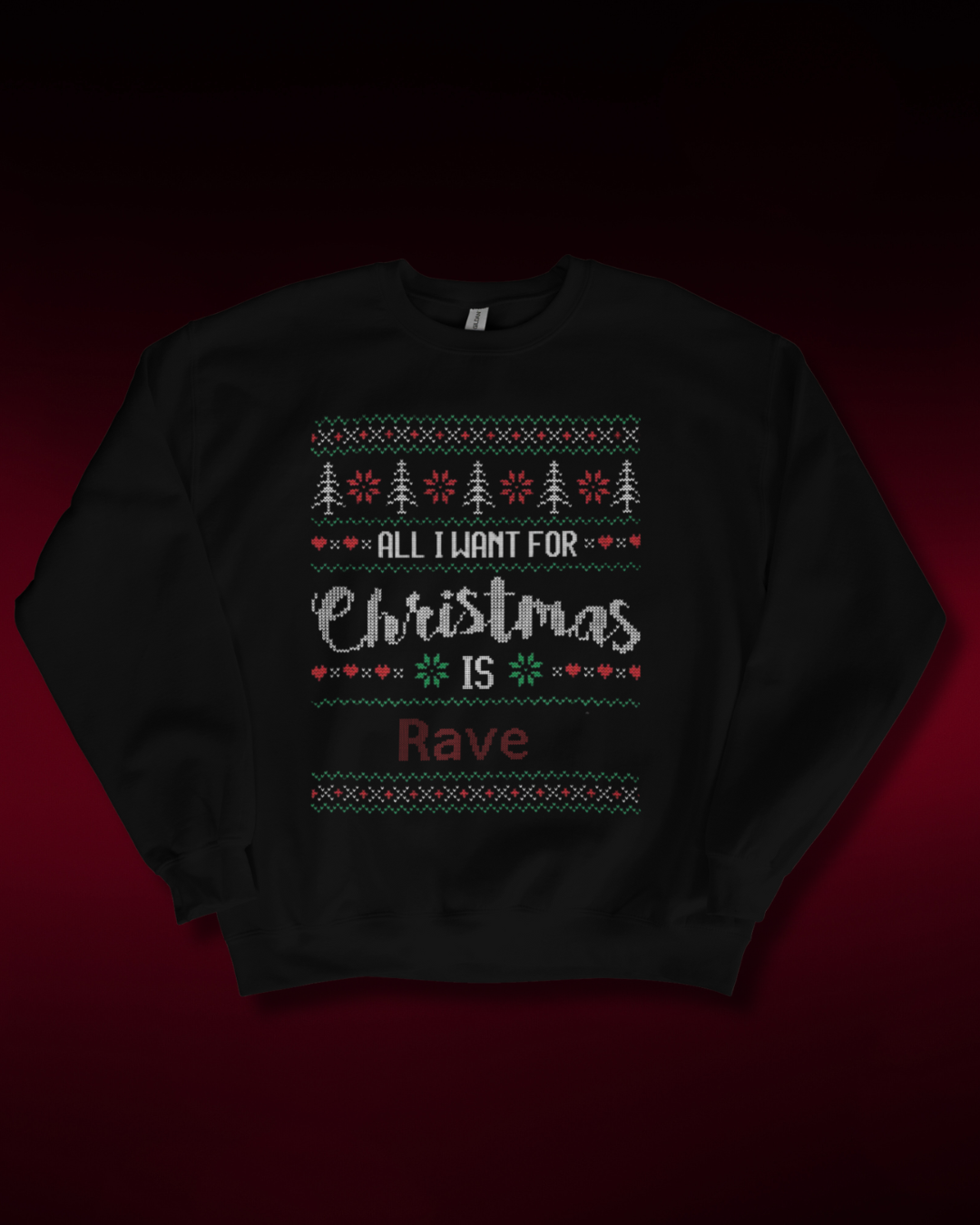 All i want is Rave Christmas Sweatshirt